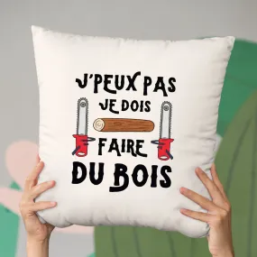 Coussin J'peux pas je dois faire du bois