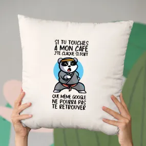 Coussin Si tu touches à mon café je te claque